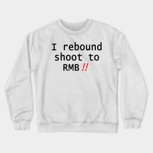 Rebound Shoot to RMB Crewneck Sweatshirt